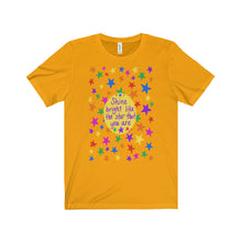 Shine bright like the star that you are - Unisex Jersey Short Sleeve Tee