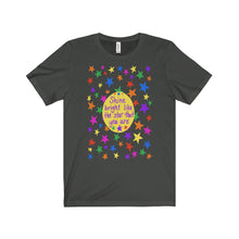Shine bright like the star that you are - Unisex Jersey Short Sleeve Tee