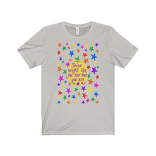 Shine bright like the star that you are - Unisex Jersey Short Sleeve Tee