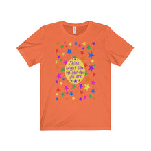Shine bright like the star that you are - Unisex Jersey Short Sleeve Tee