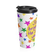 Shine bright like the star that you are - Stainless Steel Travel Mug