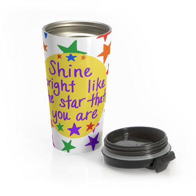 Shine bright like the star that you are - Stainless Steel Travel Mug